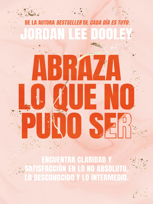 Title details for Abraza lo que no pudo ser / Embrace Your Almost by Jordan Lee Dooley - Wait list